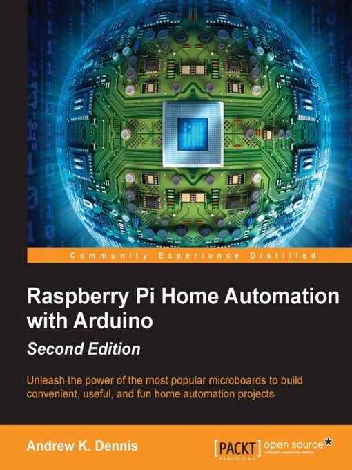 Title details for Raspberry Pi Home Automation with Arduino by Andrew K. Dennis - Wait list